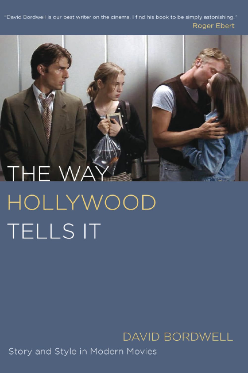 Way Hollywood Tells It: Story and Style in Modern Movies,New