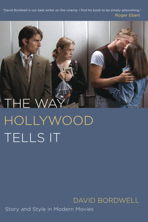 Way Hollywood Tells It: Story and Style in Modern Movies,New