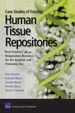 Case Studies Existing Human Tissue Repositories:Best Practic,New