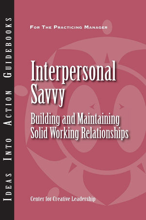 Interpersonal Savvy: Building And Maintaining Solid Working Relationships,Used