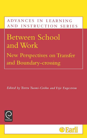Between School and Work: New Perspectives on Transfer and Boundary Crossing (Advances in Learning and Instruction Series),Used