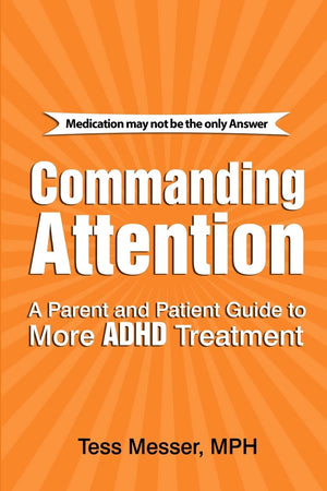 Commanding Attention: A Parent And Patient Guide To More Adhd Treatment,Used