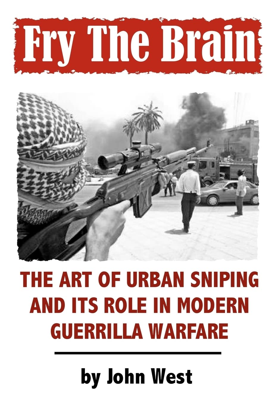 Spartan Submissions Fry The Brain: The Art of Urban Sniping in Guerrilla Warfare