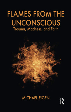 Flames from the Unconscious: Trauma, Madness, and Faith,Used