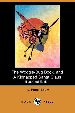 The Wogglebug Book, and a Kidnapped Santa Claus,New
