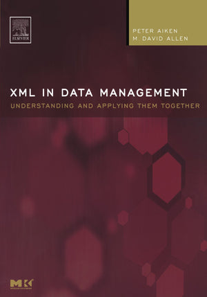 XML in Data Management: Understanding and Applying Them Together (The Morgan Kaufmann Series in Data Management Systems),Used