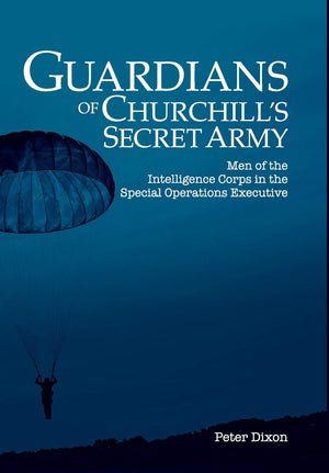 Guardians of Churchill's Secret Army: Men of the Intelligence Corps in the Special Operations Executive,Used