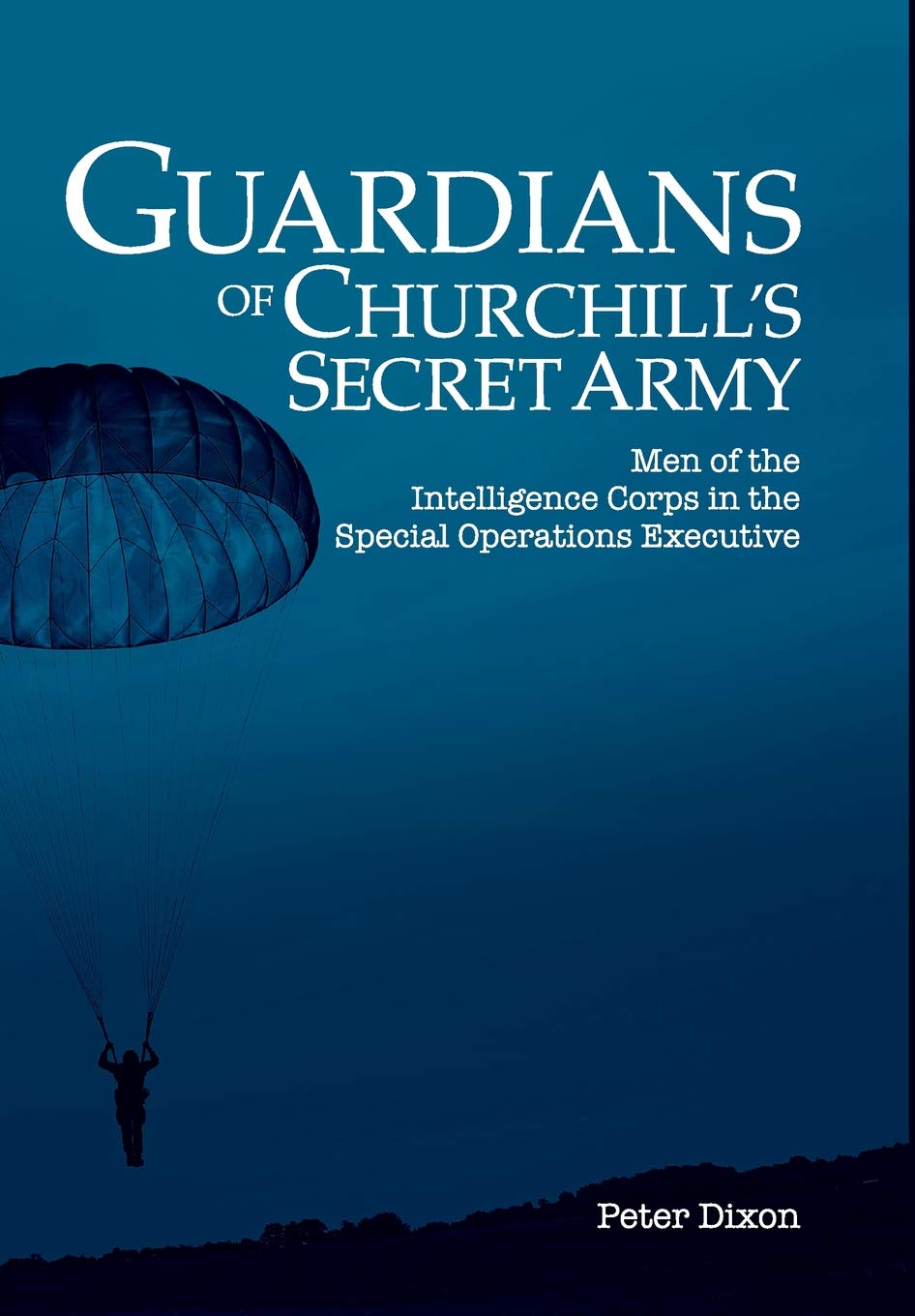 Guardians of Churchill's Secret Army: Men of the Intelligence Corps in the Special Operations Executive,Used