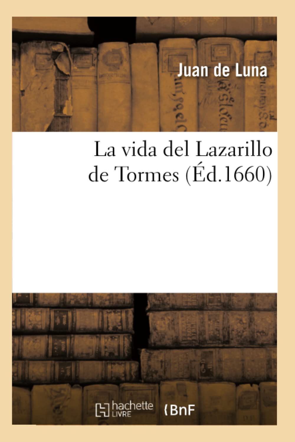 La Vida Del Lazarillo De Tormes (D.1660) (Litterature) (French Edition),New
