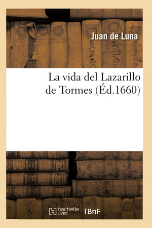 La Vida Del Lazarillo De Tormes (D.1660) (Litterature) (French Edition),New