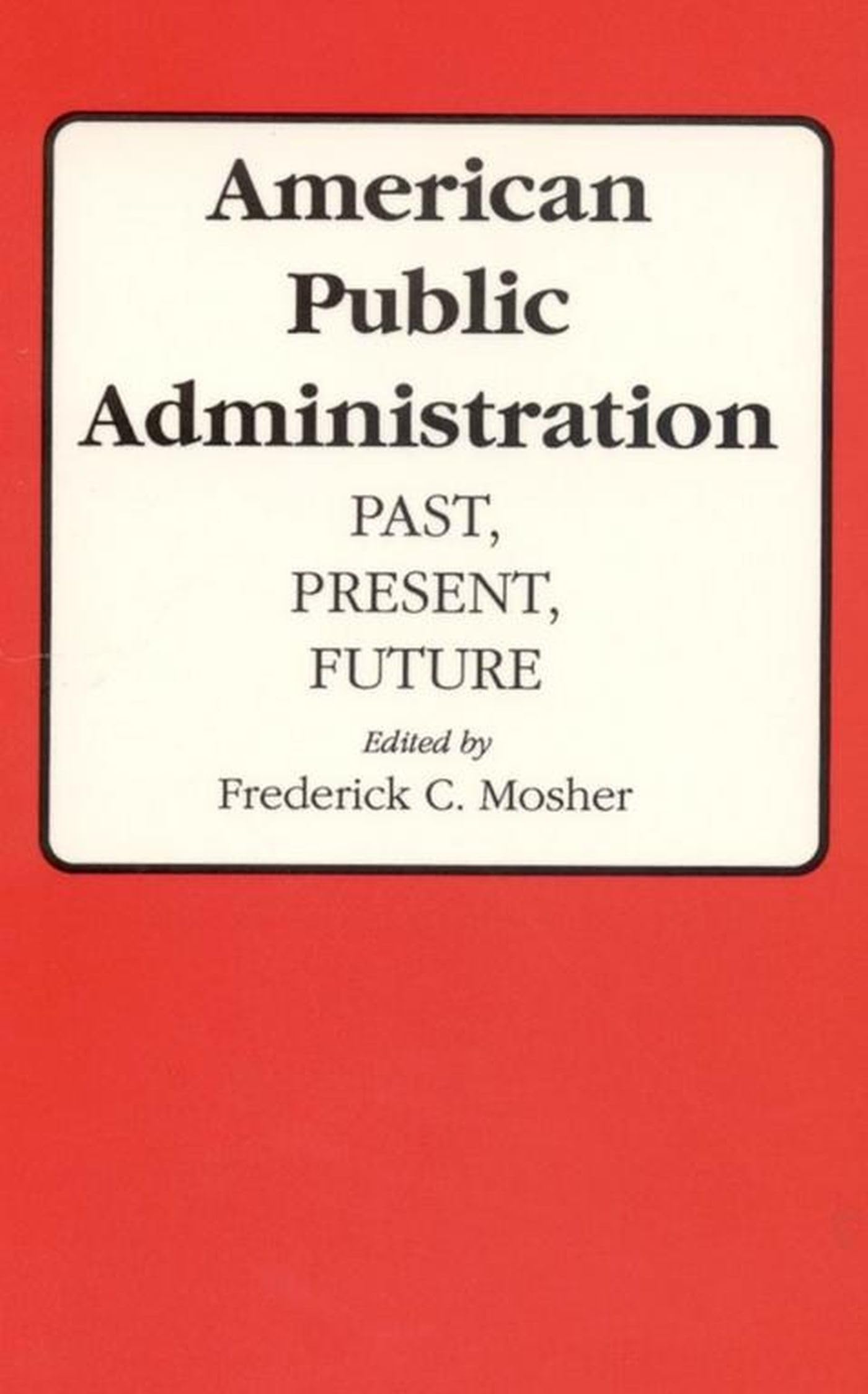 American Public Administration: Past, Present, Future,Used