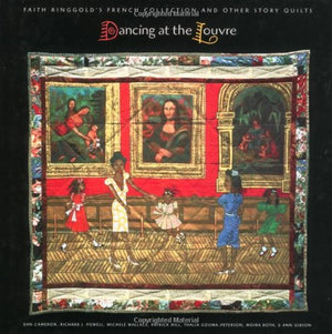 Dancing at the Louvre: Faith Ringgold's French Collection and Other Story Quilts,Used