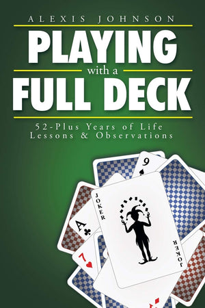 Playing With A Full Deck: 52Plus Years of Life Lessons & Observations,Used