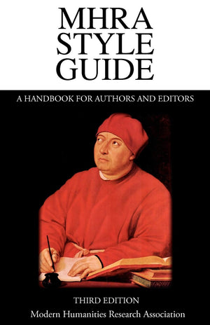 Mhra Style Guide. A Handbook For Authors And Editors. Third Edition.,Used
