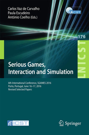 Serious Games, Interaction and Simulation: 6th International Conference, SGAMES 2016, Porto, Portugal, June 1617, 2016, Revised,Used