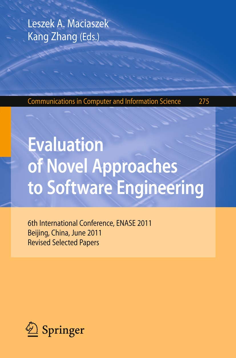 Evaluation of Novel Approaches to Software Engineering: 6th International Conference, ENASE 2011, Beijing, China, June 811, 201,Used