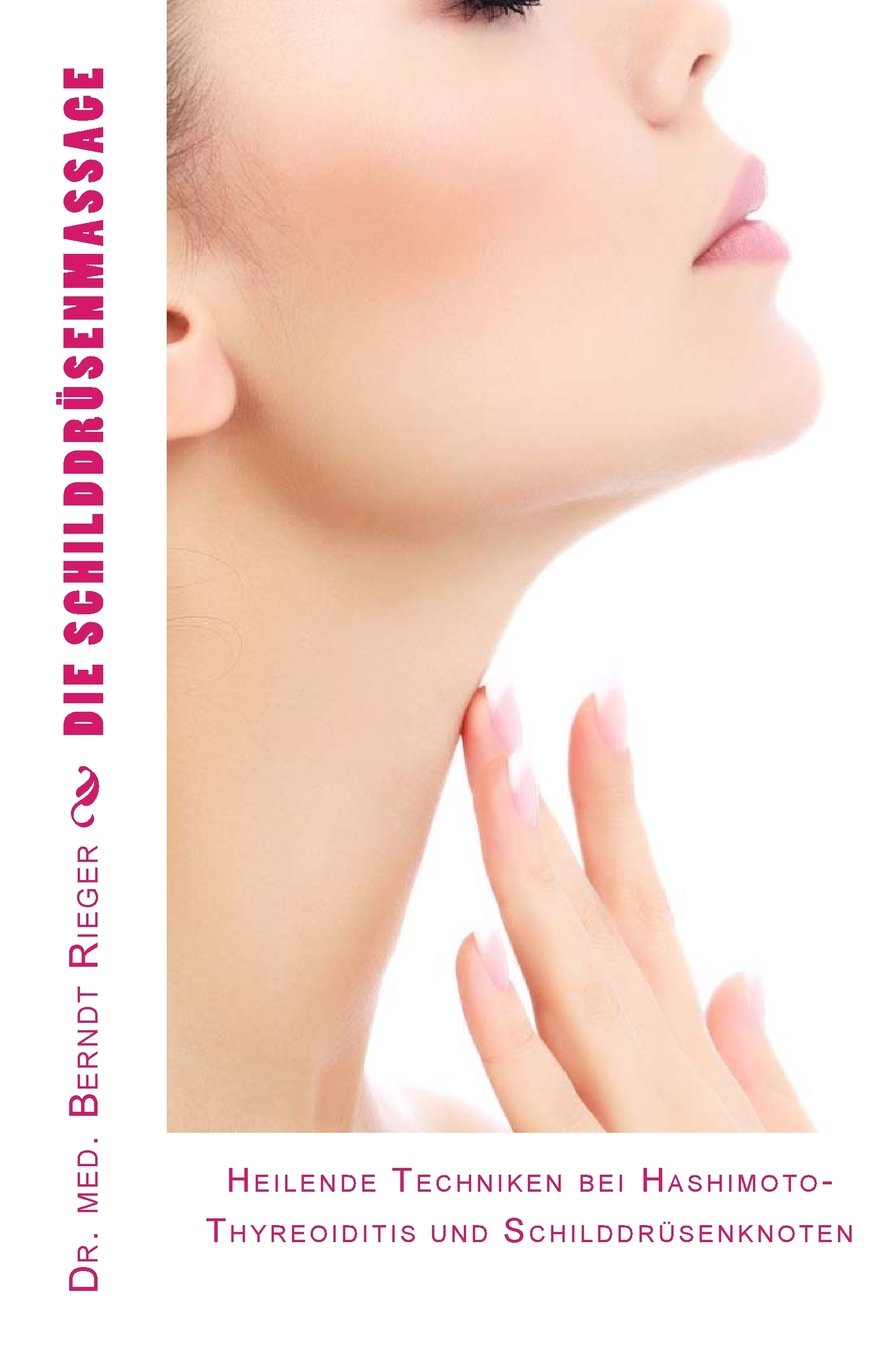 Die Schilddrsenmassage: Heilende Techniken bei HashimotoThyreoiditis und Schilddrsenknoten (German Edition),Used