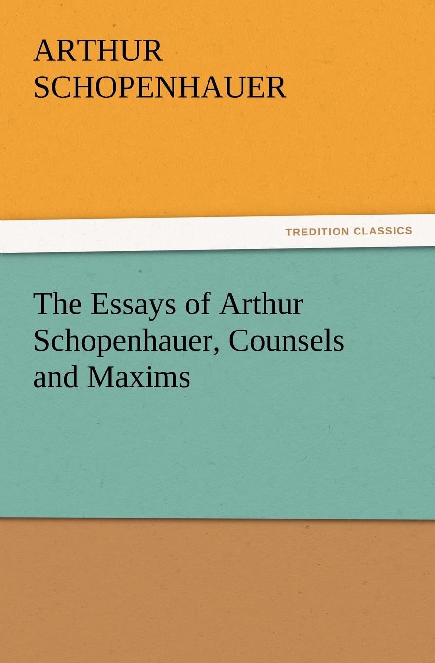 The Essays of Arthur Schopenhauer, Counsels and Maxims,Used