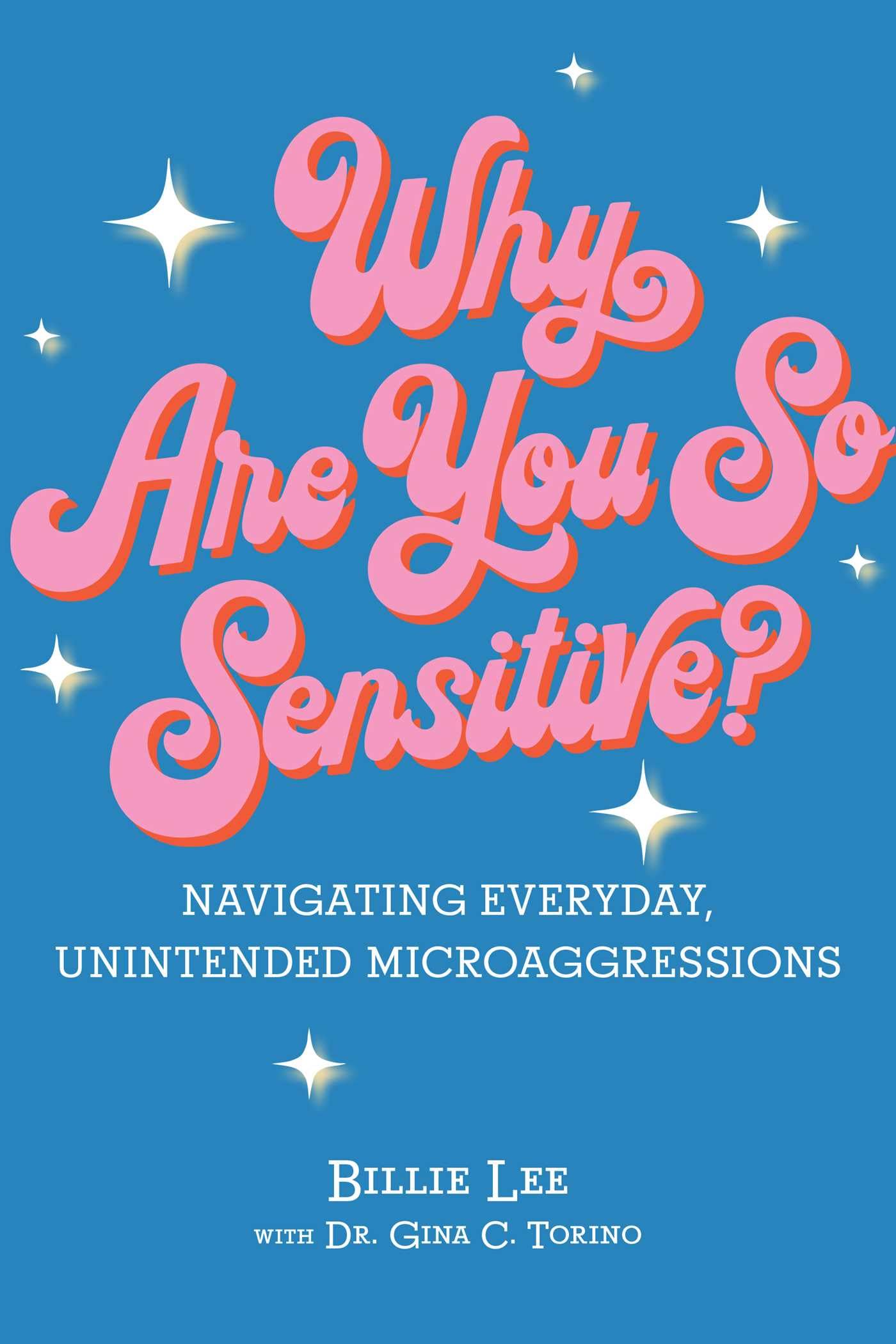 Why Are You So Sensitive?: Navigating Everyday, Unintended Microaggressions,Used