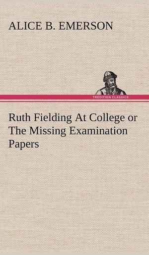 Ruth Fielding At College or The Missing Examination Papers,Used