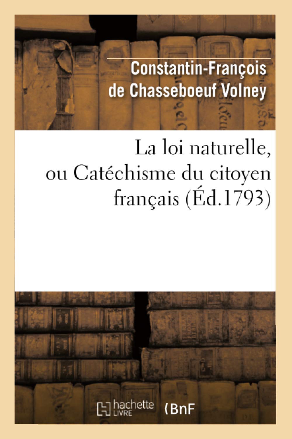La Loi Naturelle, Ou Catchisme Du Citoyen Franais, (D.1793) (Sciences Sociales) (French Edition),New