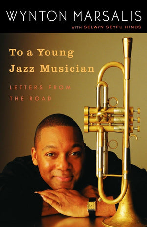 To a Young Jazz Musician: Letters from the Road,New