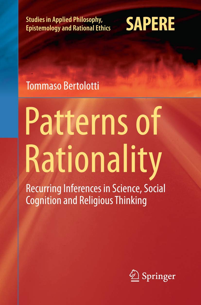 Patterns of Rationality: Recurring Inferences in Science, Social Cognition and Religious Thinking (Studies in Applied Philosophy,Used