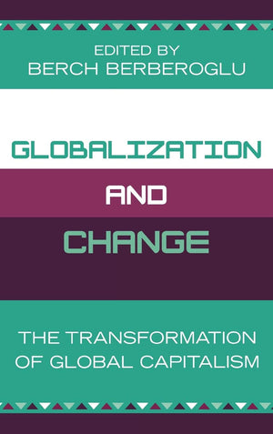 Globalization And Change: The Transformation Of Global Capitalism-used