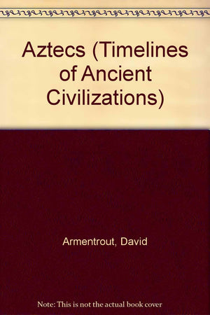 Aztecs (Timelines of Ancient Civilizations),Used