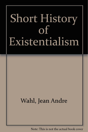 A Short History Of Existentialism