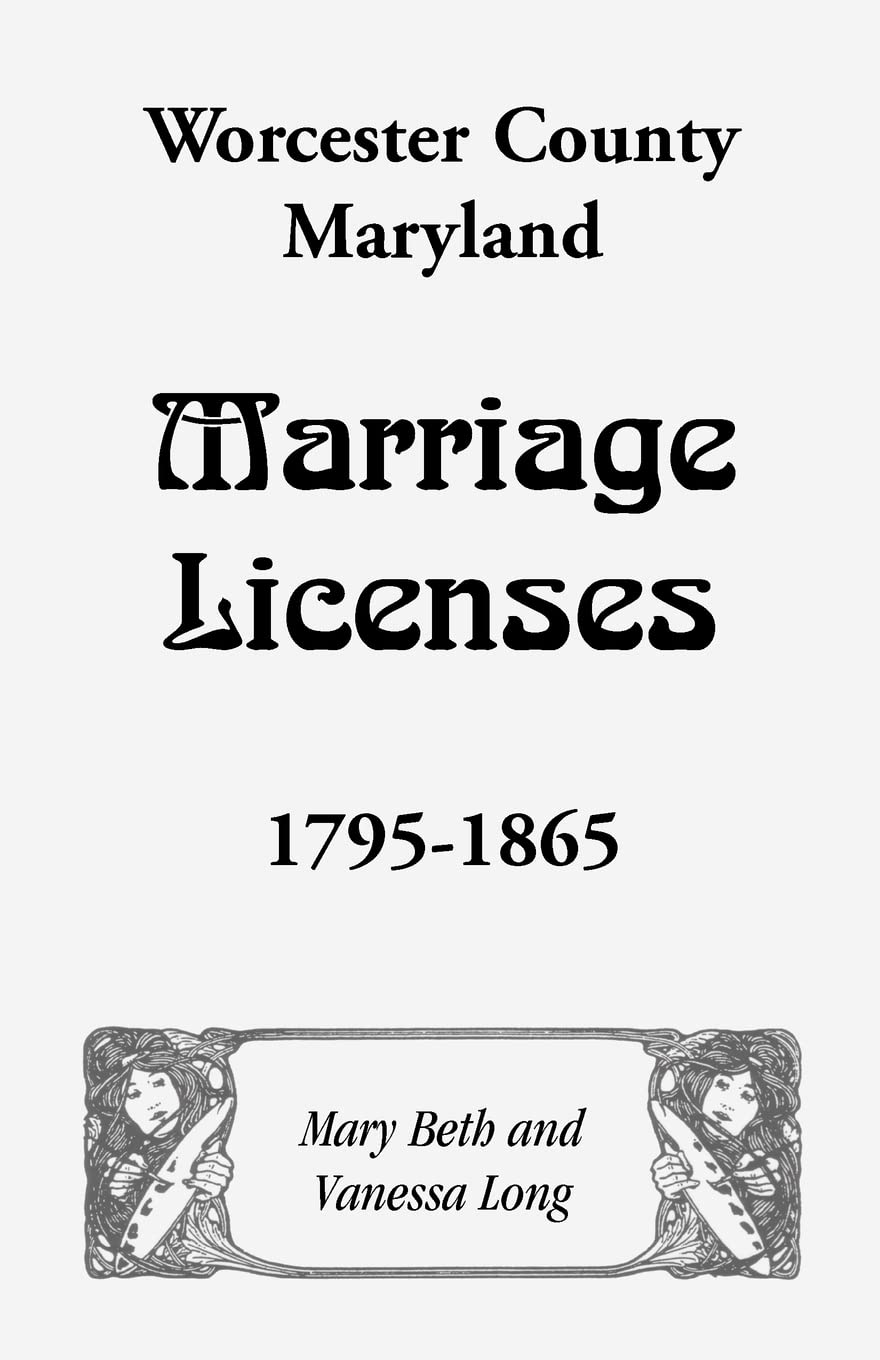 Worcester County, Maryland Marriage Licenses, 17951865,Used