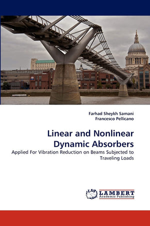 Linear and Nonlinear Dynamic Absorbers: Applied For Vibration Reduction on Beams Subjected to Traveling Loads,Used