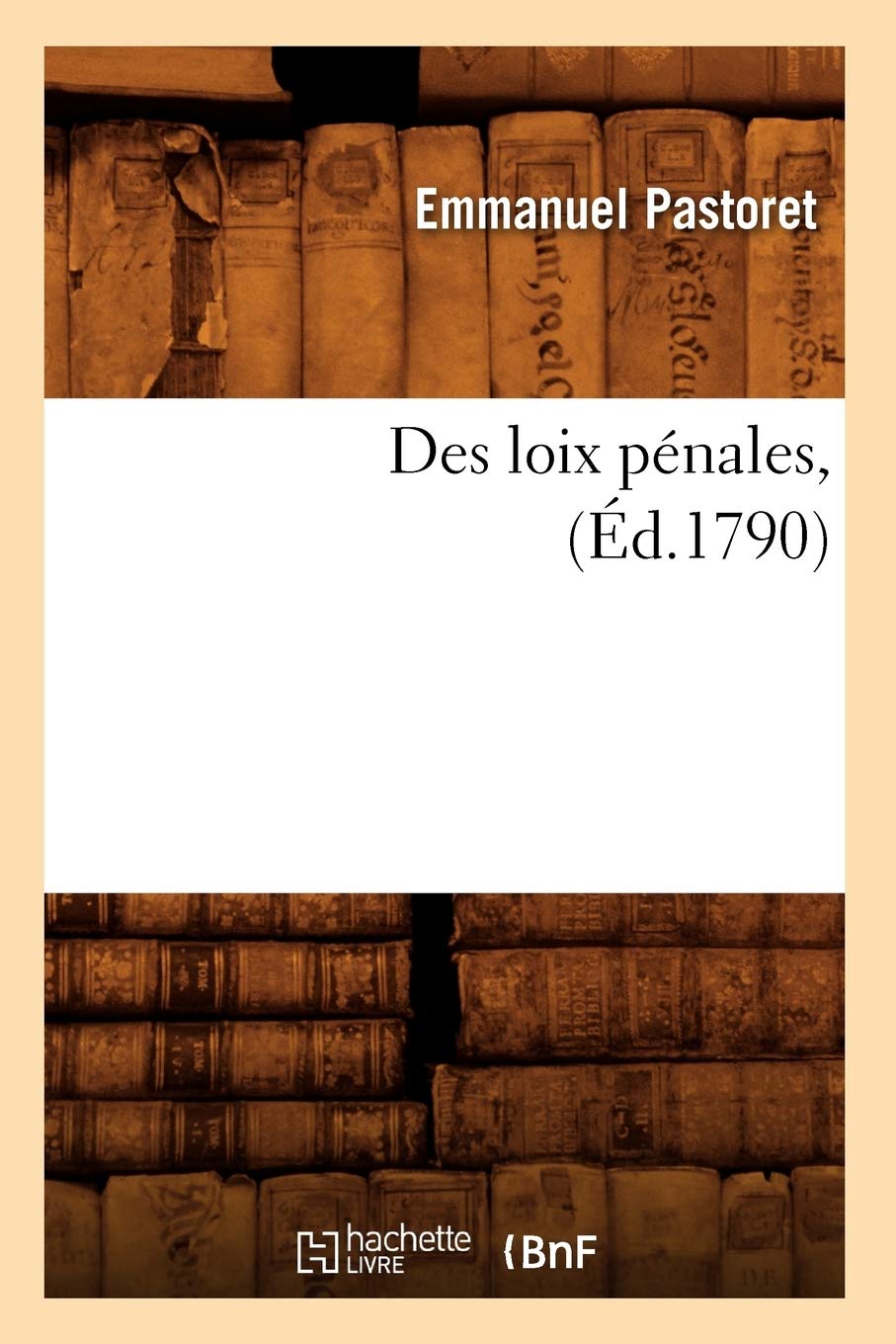 Des Loix Pnales, (D.1790) (Sciences Sociales) (French Edition),New