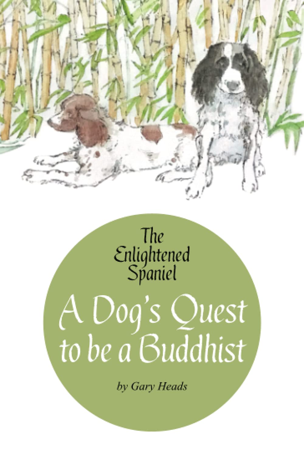 A Dog'S Quest To Be A Buddhist: The Enlightened Spaniel