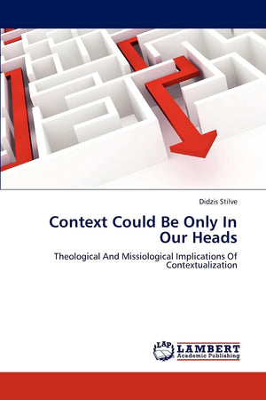 Context Could Be Only In Our Heads: Theological And Missiological Implications Of Contextualization,Used