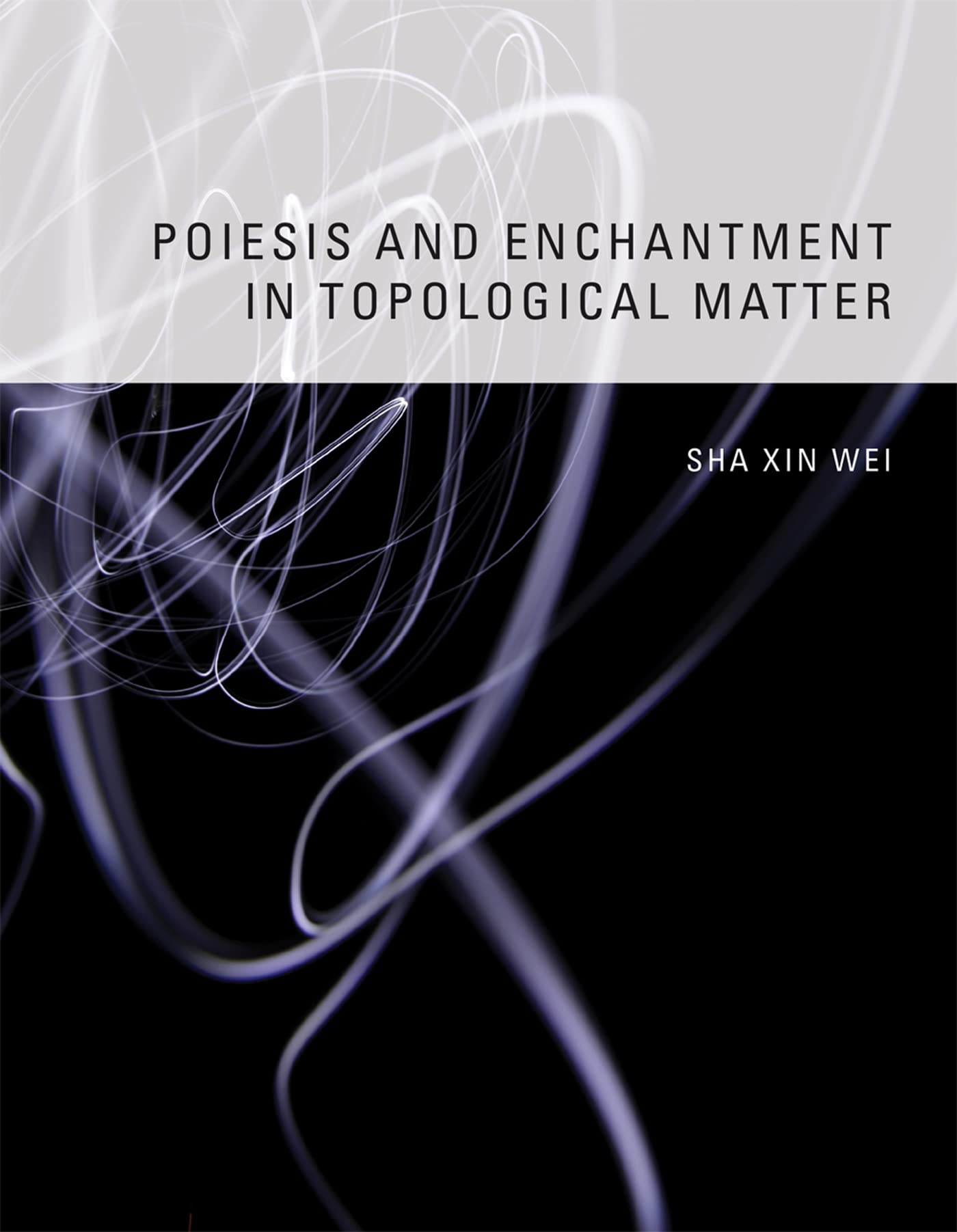 Poiesis and Enchantment in Topological Matter,Used
