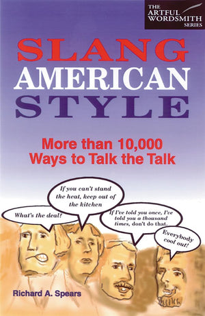 Slang American Style : More Than 10,000 Ways to Talk the Talk,Used