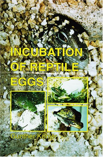 Incubation of Reptile Eggs: Basics, Guidelines, Experiences,Used
