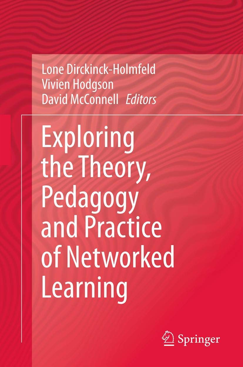 Exploring the Theory, Pedagogy and Practice of Networked Learning,Used