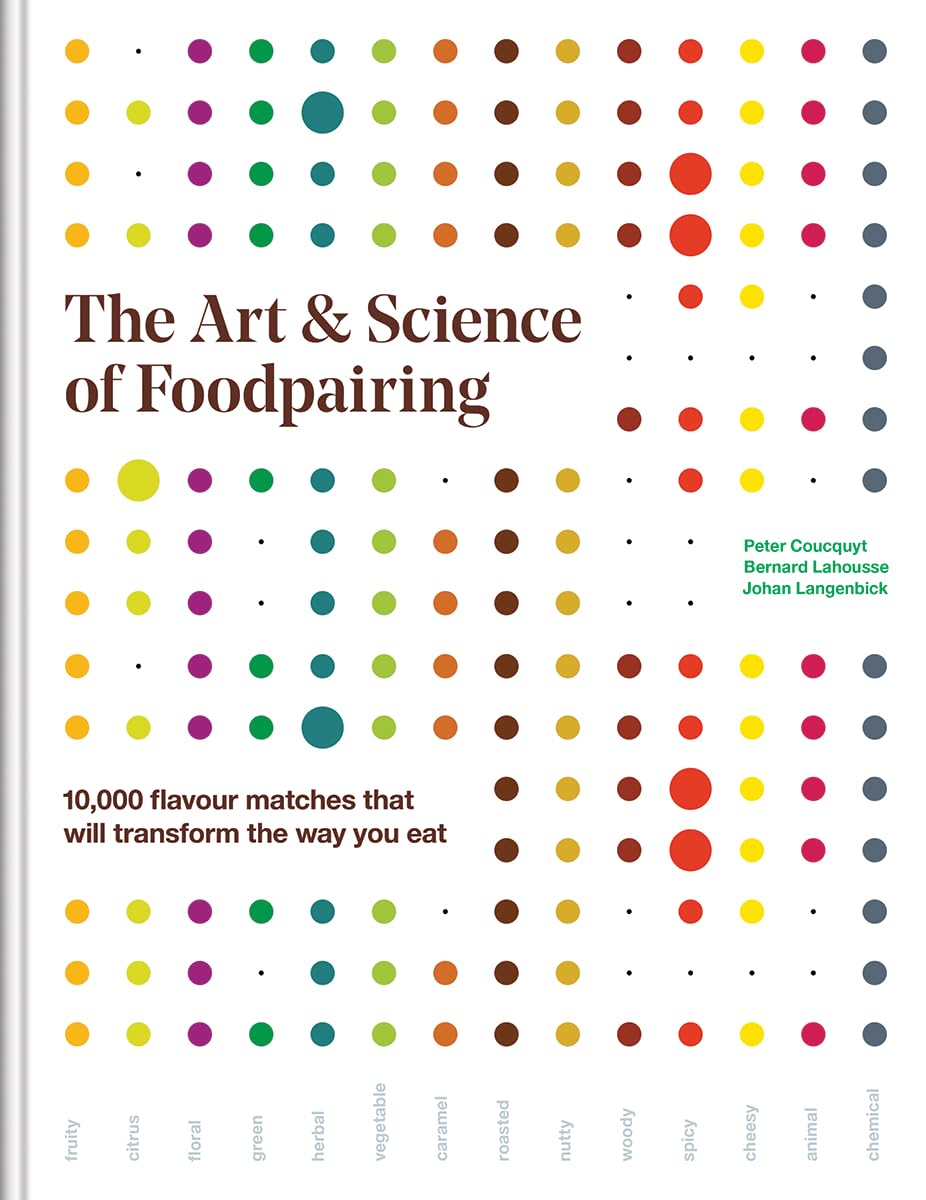 The Art And Science Of Foodpairing: 10,000 Flavour Matches That Will Transform The Way You Eat,New