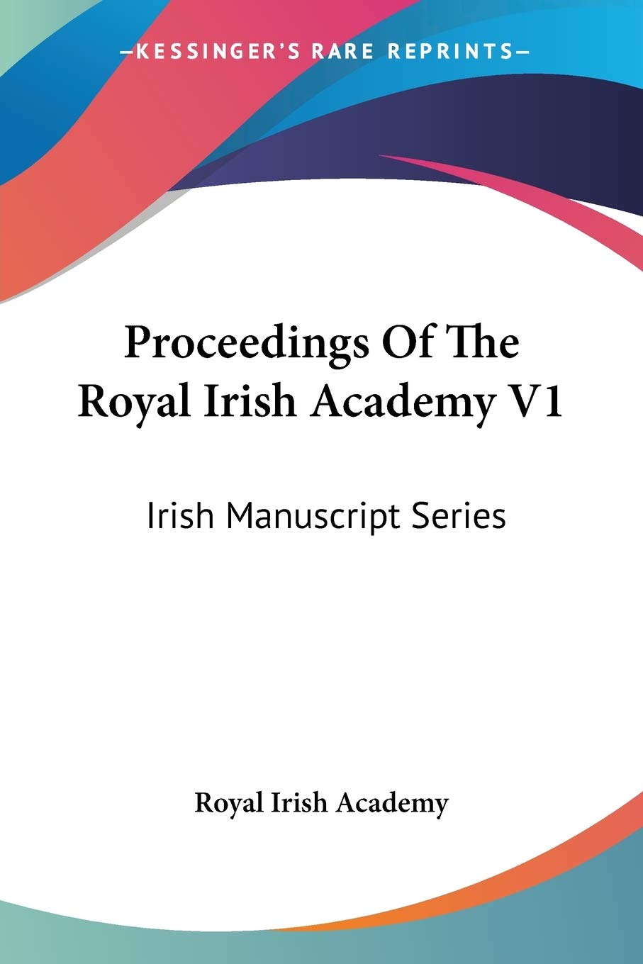Proceedings Of The Royal Irish Academy V1: Irish Manuscript Series,Used