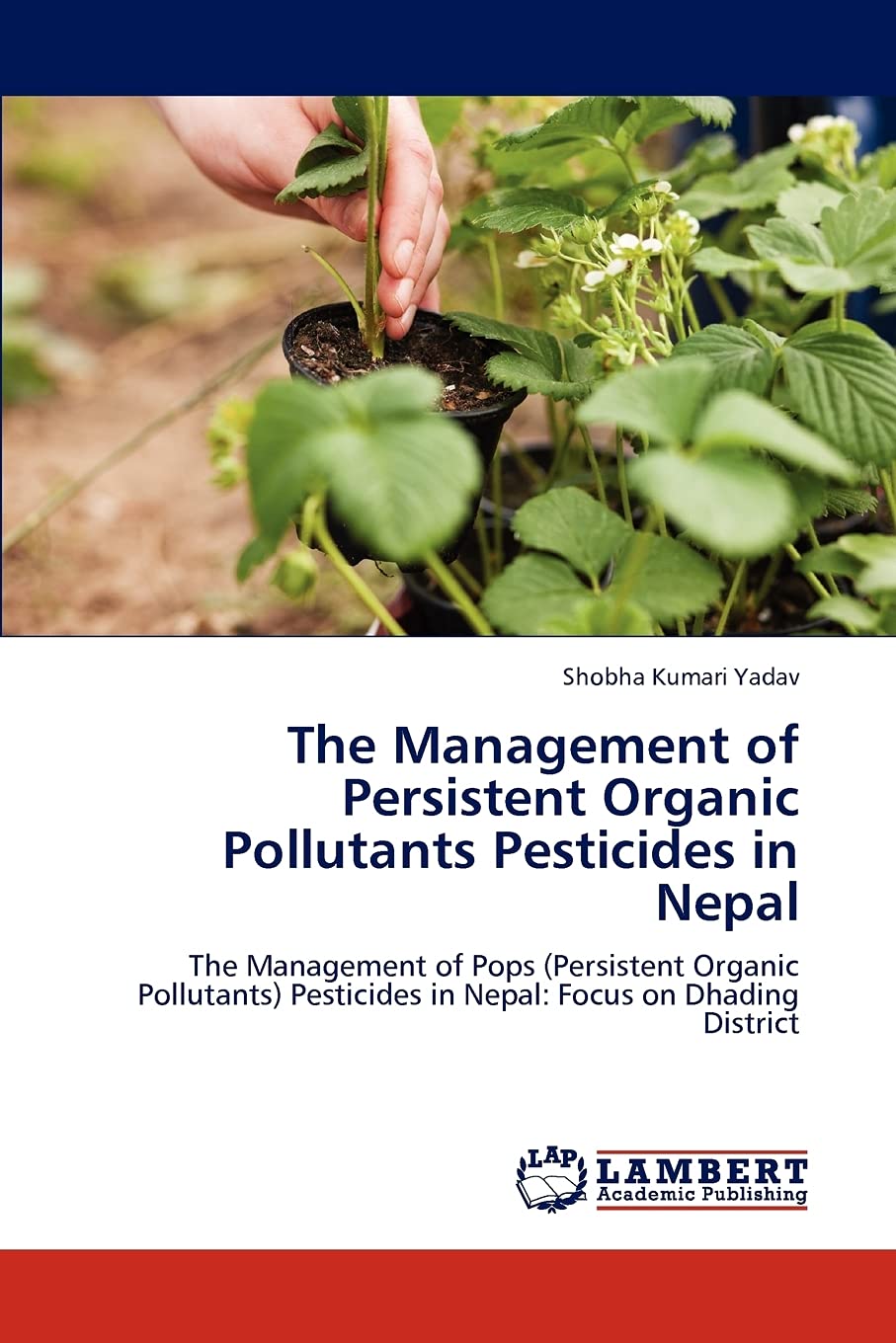 The Management of Persistent Organic Pollutants Pesticides in Nepal: The Management of Pops (Persistent Organic Pollutants) Pest,Used