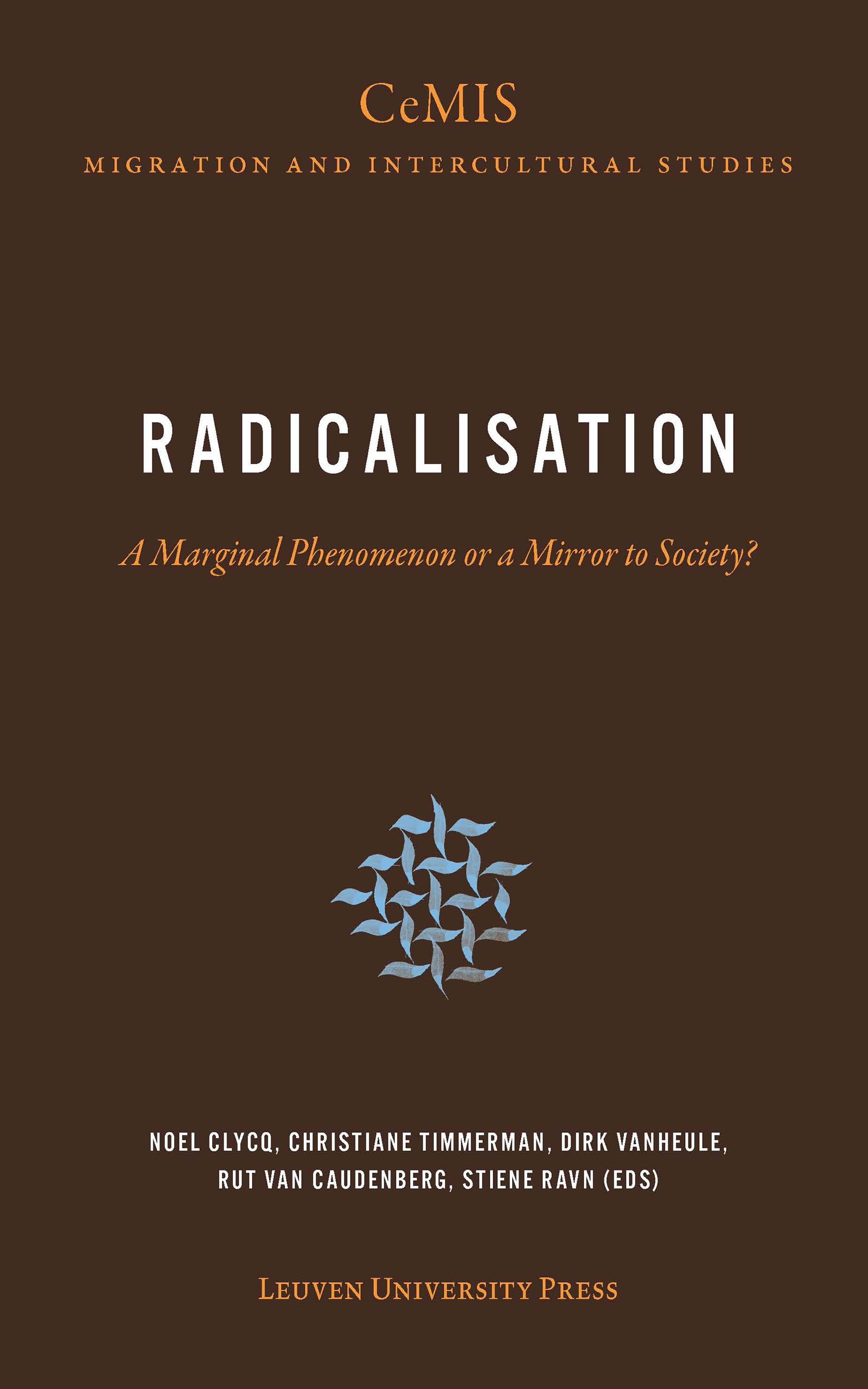 Radicalisation: A Marginal Phenomenon or a Mirror to Society? (CeMIS Migration and Intercultural Studies, 4),Used