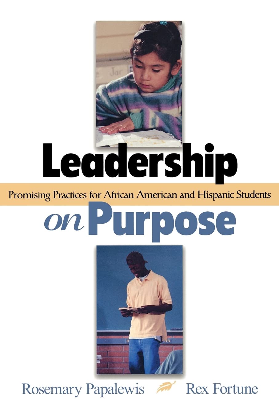 Leadership on Purpose: Promising Practices for African American and Hispanic Students,Used