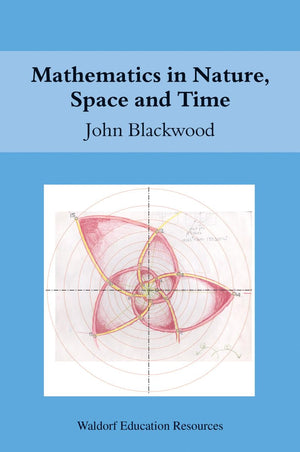 Mathematics in Nature, Space and Time (Waldorf Education Resources),Used