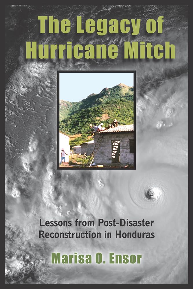 The Legacy Of Hurricane Mitch: Lessons From Postdisaster Reconstruction In Honduras,Used