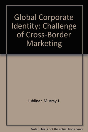 Global Corporate Identity: The CrossBorder Marketing Challenge,Used