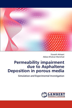 Permeability impairment due to Asphaltene Deposition in porous media: Simulation and Experimental Investigation,Used