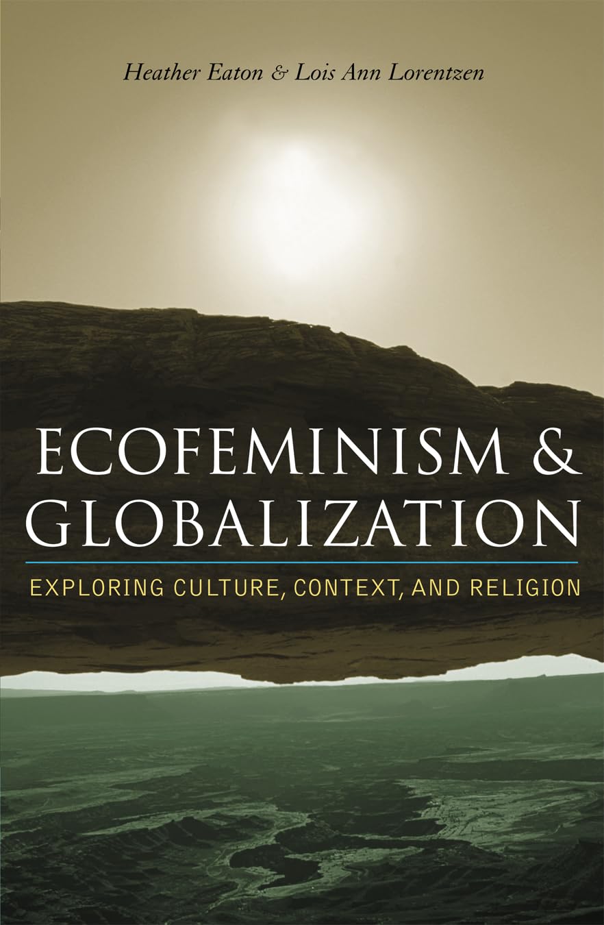 Ecofeminism and Globalization: Exploring Culture, Context, and Religion,Used
