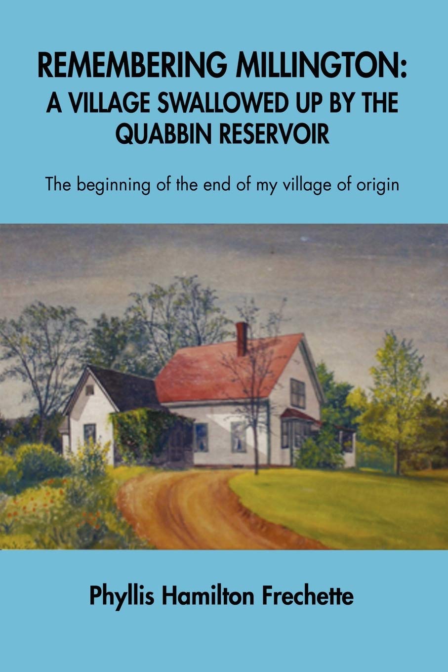 Remembering Millington: A Village Swallowed up by the Quabbin Reservoir,Used